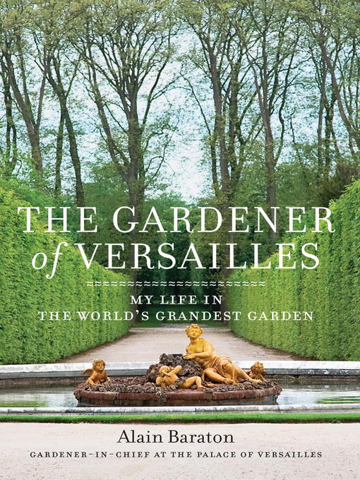 Title details for The Gardener of Versailles by Alain Baraton - Wait list